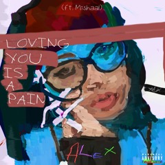 LOVING YOU IS A PAIN (feat. Mishaal)