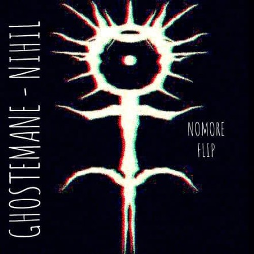 GHOSTEMANE - NIHIL (NOMORE FLIP)