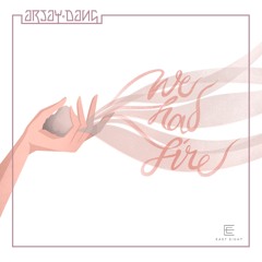 Arjay Dang - We Had Fire