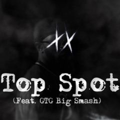 Topspot ft GTG BIG SMA$H (prod.yungbars)