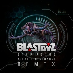 Blastoyz - Step Aside (Atlaz & RESONANCE Remix)