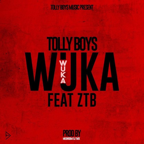 Tolly Boys FT ZTB -WUKA
