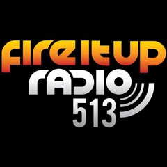 Fire It Up Radio 513