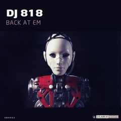 DJ 818 - Back At Em (PREVIEW)
