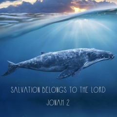 256 Salvation Belongs To The Lord (Jonah 2) [Samuel Kassing]