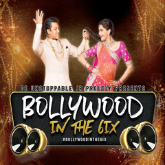 Bollywood In The 6ix 3.0 - Mixed By: @deUnstoppableJR