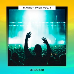 DeepFox Mashup Pack VOL. 1 [FREE DOWNLOAD] *Pitched Only For SC*