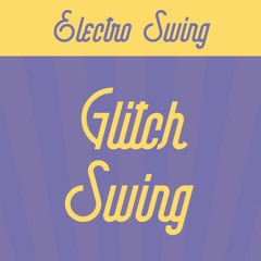 Electro Swing - Glitch Swing