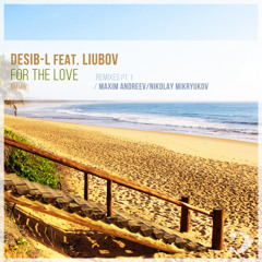 Desib-L feat. Liubov - For the Love (Maxim Andreev Remix)