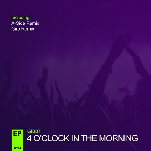 Gibby - 4 O'Clock In The Morning (A-Side Remix) **OUT NOW**