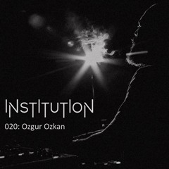 Institution 020: Ozgur Ozkan