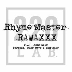 Rhyme Master - RAWAXXX (prod. OGRE WAVE / Scratch. OGRE WAVE & KEM DAW9)