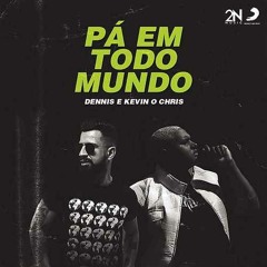 Dennis E Kevin O Chris - Pá Em Todo Mundo (FlowStik Bootleg) "Free Download"