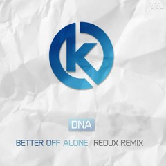 DNA - Better Off Alone (Redux Remix)