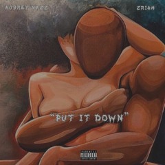 Put It Down (Feat. Zriah)