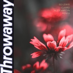 SG Lewis - Throwaway feat. Clairo (Alex Martyn Remix)
