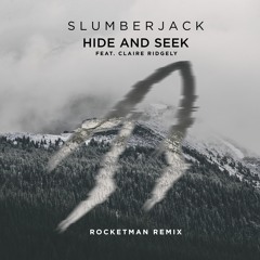 SLUMBERJACK - Hide And Seek (feat. Claire Ridgely) [Rocketman Remix]