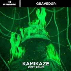GRAVEDGR - Kamikaze (JEFF?! Remix)