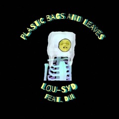 Plastic Bags and Leaves (feat. DUI Prod. Ocean Beats)