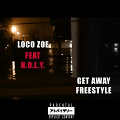 Loco Zoe - Get Away Freestyle Ft Holy