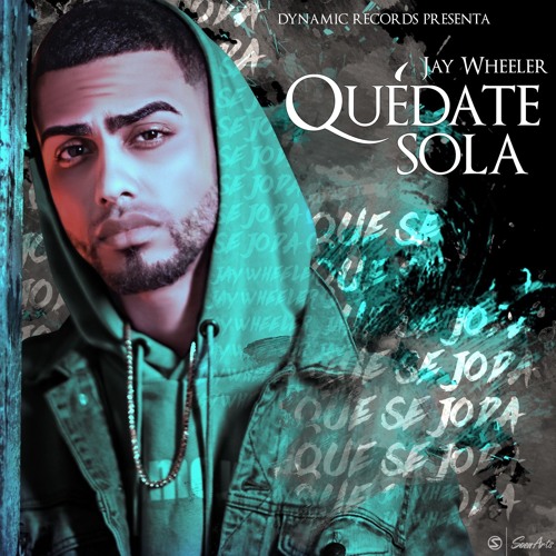 Jaywheeler - Quedate Sola