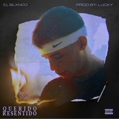 Querido Resentido(Prod. by Lucky)