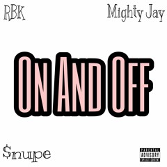 On And Off (ft. Mighty Jay X $NUPE)