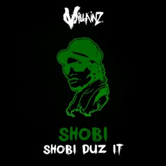 SHOBI - SHOBI DUZ IT [FREE DOWNLOAD]