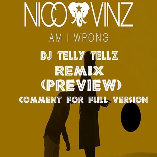 DJ Telly Tellz - Am I Wrong Remix (Preview)[COMMENT FOR FULL VERSION]