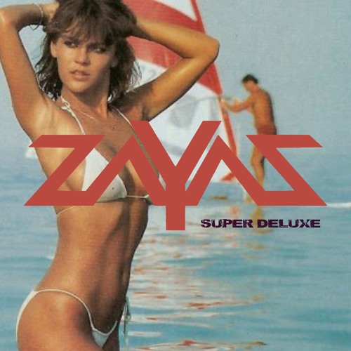 ZAYAZ - Super Deluxe [Original Mix]