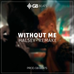 [REMAKE] Without Me- By Halsey - Beat por GB BEATS.