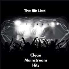 The Hit List: Hip Hop/ Mainstream Hits Clean!!!!!