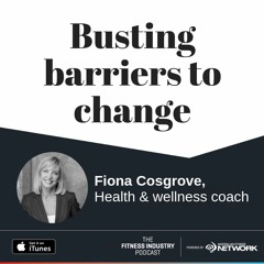 Busting barriers to change, with Fiona Cosgrove