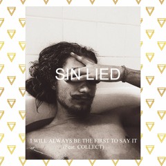 I WILL ALWAYS BE THE FIRST TO SAY IT (Feat. C O L L E C T) Prod. Kontrabandz
