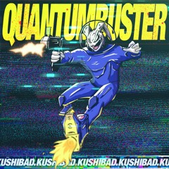 Kushibad - Quantumbuster