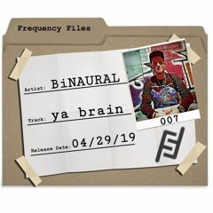 BiNAURAL - ya brain (FF007)