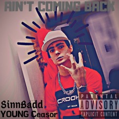 SinnBadd - Aint Coming Back Ft. Young Ceasor