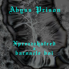 ＡＢＹＳＳ ＰＲＩＳＯＮ⛓[PROD. BY BARNACLE BOI 🌧️]