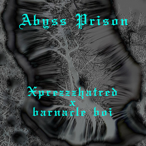 ＡＢＹＳＳ ＰＲＩＳＯＮ⛓[PROD. BY BARNACLE BOI 🌧️]