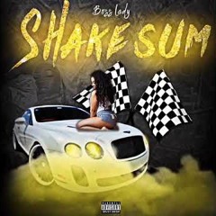 Boss Lady "Shake Sum" (Prod. By DJ Leekdrumma)