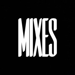 MIXES