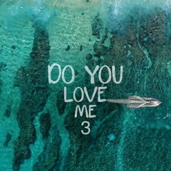 Do You Love Me 3