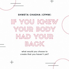 If You Knew Your Body Had Your Back, What Would You Choose?