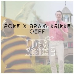 Poke X Bram Krikke - OEFF (Luca Montez Edit)