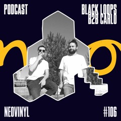 Neovinyl Podcast 106 - Black Loops B2B Carlo