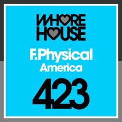 F.Physical - America (Original Mix) RELEASED 31.05.19