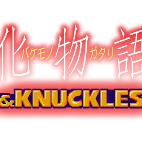 Renai Circulation &Knuckles - Bakemonotagari