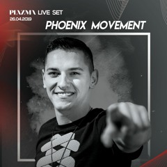Phoenix Movement @ Plazma 26.04.2019