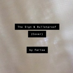 The Sign & Bulletproof (Cover)