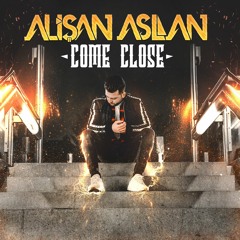 Alisan Aslan - Come Close